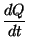 $\displaystyle \frac{dQ}{dt}$
