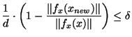 $\displaystyle \frac{1}{d}\cdot\left(1-\frac{\Vert f_x(x_{new})\Vert}{\Vert f_x(x)\Vert}\right) \le \delta$