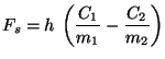 $\displaystyle F_s = h \: \left(\frac{C_1}{m_1}-\frac{C_2}{m_2}\right)$