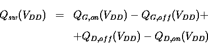 \begin{displaymath}\aatrue
 {\renewcommand {\arraystretch}{1.6}
 \begin{array}{r...
 ... &+Q_{D,off}(V_{DD})-Q_{D,on}(V_{DD})
 
 \end{array} }\aafalse
\end{displaymath}