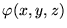 $\varphi(x,y,z)$