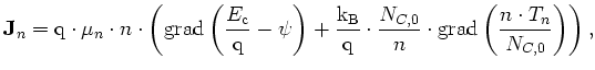 $\displaystyle {\mathbf{J}}_n = {\mathrm{q}}\cdot\mu_n\cdot n\cdot\left( \mathrm...
...{N_{C,0}}{n}\cdot\mathrm{grad}\left( \frac{n\cdot T_n}{N_{C,0}}\right) \right),$