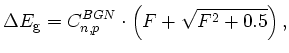 $\displaystyle \Delta E_{\mathrm{g}}= C_{n,p}^{BGN}\cdot \left( F+\sqrt{F^{2}+0.5}\right),$