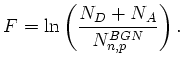 $\displaystyle F=\ln \left( \frac{N_{D}+N_{A}}{N_{n,p}^{BGN}}\right).$