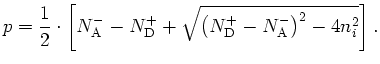 $\displaystyle p=\frac{1}{2}\cdot \left[N_\mathrm{A}^{-}-N_\mathrm{D}^{+}+\sqrt{\left(N_\mathrm{D}^{+}-N_\mathrm{A}^{-}\right)^2-4n^2_i}\right].$