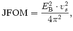 $\displaystyle \mathrm{JFOM} = \frac{E^2_\mathrm{B}\cdot v^2_s}{4 \pi^2 },$