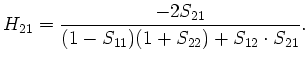 $\displaystyle H_\mathrm{21}=\displaystyle\frac{-2S_{21}}{(1-S_{11})(1+S_{22})+S_{12}\cdot S_{21}}.$