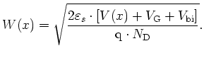 $\displaystyle W(x)=\sqrt{\frac{2\varepsilon_s\cdot\left[V(x)+V_\mathrm{G}+V_\mathrm{bi}\right]}{{\mathrm{q}}\cdot N_\mathrm{D}}}.$