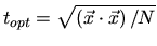 $\displaystyle t_{opt} = \sqrt{\left(\vec{x}\cdot\vec{x}\right)/N}$
