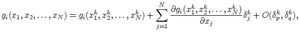 $\displaystyle g_i(x_1, x_2,\dots,x_N)=g_i(x_1^{k}, x_2^{k},\dots,x_N^{k})+\sum_...
...2^{k},\dots,x_{N}^{k})}{\partial x_j}\delta_j^{k}+O(\delta_p^{k},\delta_q^{k}),$