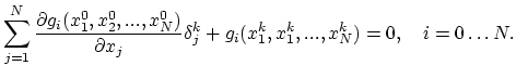 $\displaystyle \sum_{j=1}^{N}\frac{\partial g_i(x_1^{0}, x_2^{0},...,x_{N}^{0})}{\partial x_j}\delta_j^{k}+g_i(x_1^{k}, x_1^{k},...,x_{N}^{k})=0,\quad i=0\dots N.$