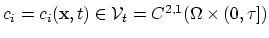 $ c_i=c_i(\mathbf{x},t)\in \mathcal{V}_t=C^{2,1}(\Omega\times(0,\tau])$