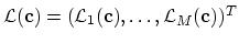 $ \mathcal{L}(\mathbf{c})=(\mathcal{L}_1(\mathbf{c}),\dots,\mathcal{L}_M(\mathbf{c}))^T$