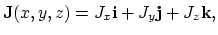$\displaystyle \mathbf{J}(x,y,z)=J_x \mathbf{i} + J_y \mathbf{j} + J_z \mathbf{k},$