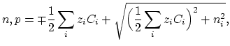 $\displaystyle n,p= \mp\frac{1}{2}\sum_{i}z_i C_i+\sqrt{\Bigl(\frac{1}{2}\sum_{i}z_i C_i\Bigr)^2+n_i^2},$