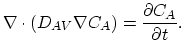 $\displaystyle \nabla\cdot (D_{AV}\nabla C_A) = \frac{\partial C_A}{\partial t}.$