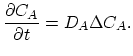 $\displaystyle \frac{\partial C_A}{\partial t}= D_A \Delta C_A.$
