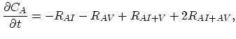 $\displaystyle \frac{\partial C_A}{\partial t} = -R_{AI}-R_{AV}+R_{AI+V}+2R_{AI+AV},$