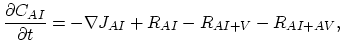 $\displaystyle \frac{\partial C_{AI}}{\partial t} = -\nabla J_{AI}+R_{AI}-R_{AI+V}-R_{AI+AV},$