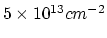 $ 5\times{10^{13} cm^{-2}}$