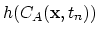 $ h(C_A(\mathbf{x},t_n))$