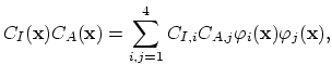 $\displaystyle C_I(\mathbf{x}) C_A(\mathbf{x}) = \sum_{i,j=1}^4 C_{I,i}C_{A,j}\varphi_i(\mathbf{x}) \varphi_j(\mathbf{x}),$