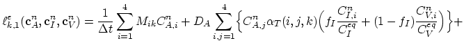 $\displaystyle \ell_{k,1}^e(\mathbf{c}_A^n,\mathbf{c}_I^n,\mathbf{c}_V^n)=\frac{...
...I\frac{C_{I,i}^n}{C_{I}^{eq}}+(1-f_I)\frac{C_{V,i}^n}{C_{V}^{eq}}\Bigr)\Bigr\}+$