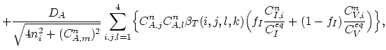 $\displaystyle +\frac{D_A }{\sqrt{4n_{i}^{2}+(C_{A,m}^n)^{2}}}\sum_{i,j,l=1}^4\B...
...I\frac{C_{I,i}^n}{C_{I}^{eq}}+(1-f_I)\frac{C_{V,i}^n}{C_{V}^{eq}}\Bigr)\Bigr\},$