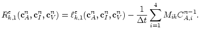 $\displaystyle R_{k,1}^e(\mathbf{c}_A^n,\mathbf{c}_I^n,\mathbf{c}_V^n)=\ell_{k,1...
...thbf{c}_I^n,\mathbf{c}_V^n)-\frac{1}{\Delta t}\sum_{i=1}^4 M_{ik}C_{A,i}^{n-1}.$