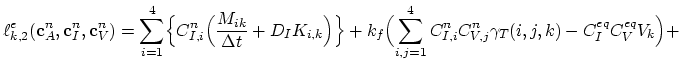 $\displaystyle \ell_{k,2}^e(\mathbf{c}_A^n,\mathbf{c}_I^n,\mathbf{c}_V^n)=\sum_{...
...j=1}^{4}C^{n}_{I,i}C_{V,j}^{n}\gamma_T(i,j,k) - C_{I}^{eq} C_{V}^{eq}V_k\Bigr)+$