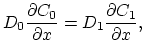 $\displaystyle D_0 \frac{\partial C_0}{\partial x} = D_1 \frac{\partial C_1}{\partial x},$