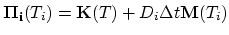 $\displaystyle \mathbf{\Pi_i}(T_i) = \mathbf{K}(T) + D_i \Delta t\mathbf{M}(T_i)$