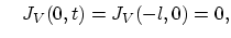 $\displaystyle \quad J_V(0,t)=J_V(-l,0)=0,$