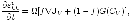 $\displaystyle \frac{\partial \varepsilon^{v}_{kk}}{\partial t}=\Omega[f \nabla \mathbf{J}_V+(1-f)G(C_V)],$