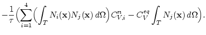 $\displaystyle -\frac{1}{\tau}\Bigl(\sum_{i=1}^4\Bigl(\int_TN_i(\mathbf{x})N_j(\mathbf{x}) d\Omega\Bigr)C_{V,i}^n-C_V^{eq}\int_TN_j(\mathbf{x}) d\Omega\Bigr).$