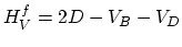 $\displaystyle H_{V}^{f}= 2D -V_B-V_D$