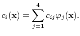 $\displaystyle c_i(\mathbf{x})=\sum_{j=1}^4 c_{ij}\varphi_j(\mathbf{x}).$