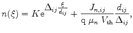 $\displaystyle n(\xi )=K \mathrm{e}^{\textstyle \Delta_{ij} \frac{\xi }{d_{ij}}} + \frac{J_{n,ij}}{\mathrm{q} \;\mu_n\; V_\mathrm{th}}\frac{d_{ij}}{\Delta_{ij}},$