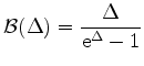 $\displaystyle \mathcal{B}(\Delta)=\frac{\Delta}{\mathrm{e}^{\Delta} - 1}$