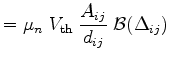 $\displaystyle =\mu_n \;V_\mathrm{th}\;\frac{A_{ij}}{d_{ij}}\;\mathcal{B}(\Delta_{ij})$