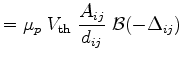 $\displaystyle =\mu_p \;V_\mathrm{th}\;\frac{A_{ij}}{d_{ij}}\;\mathcal{B}(-\Delta_{ij})$