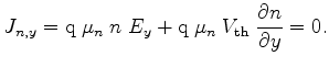 $\displaystyle J_{n,y} = \mathrm{q} \;\mu_{n} \;n \;E_y + \mathrm{q} \;\mu_n \;V_\mathrm{th}\;\frac{\partial n}{\partial y} = 0.$