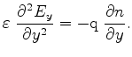 $\displaystyle \varepsilon \;\frac{\partial^{2} E_y}{\partial y^2} = - \mathrm{q} \;\frac{\partial n}{\partial y}.$