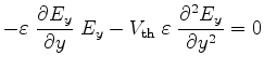 $\displaystyle - \varepsilon \;\frac{\partial E_y}{\partial y} \;E_y - V_\mathrm{th}\;\varepsilon \;\frac{\partial^2 E_y}{\partial y^2}=0$
