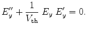 $\displaystyle E_y'' + \frac{1}{V_\mathrm{th}} \;E_y \;E_y' = 0.$
