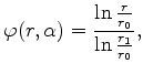 $\displaystyle \phi(r,\alpha) = \frac{\ln \frac{r}{r_0}}{\ln \frac{r_1}{r_0}},$