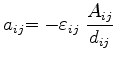 $\displaystyle {a_{ij}} {=-\varepsilon _{ij}\;\frac{A_{ij}}{d_{ij}}}$