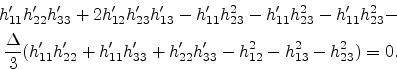 \begin{gather*}\begin{split}h_{11}'h_{22}'h_{33}' + 2h_{12}'h_{23}'h_{13}' - h_{...
...+ h_{22}'h_{33}' - h_{12}^2 - h_{13}^2 - h_{23}^2 ) = 0.\end{split}\end{gather*}