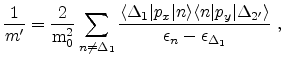 $\displaystyle \frac{1}{m'} = \frac{2}{\ensuremath{\mathrm{m}}_0^2} \sum_{n\neq ...
...angle n\vert p_y \vert\Delta_{2'}\rangle }{\epsilon _n-\epsilon _{\Delta_1}} ,$