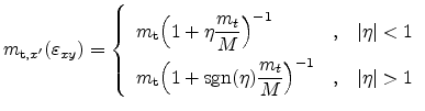 $\displaystyle m_{\mathrm{t},x'}(\varepsilon _{xy}) = \left\{ \begin{array}{ll} ...
...t}{M} \Bigr)^{-1} & \textnormal{,\quad $\vert\eta\vert>1$} \end{array} \right .$